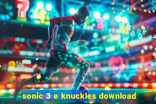 sonic 3 e knuckles download